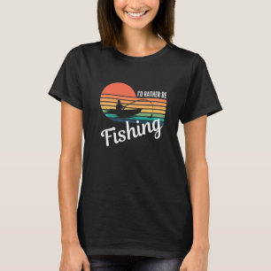 Lieber Wäre Ich Beim Angeln Für Fischer Angeln T-Shirt