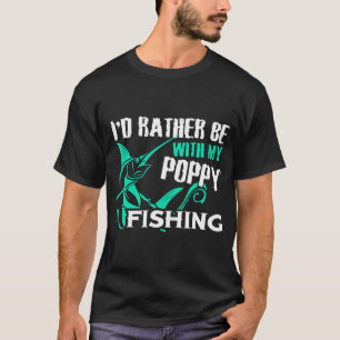 LIEBER WÄRE ICH MIT MEINEM OPA BEIM FISCHEN T-Shirt