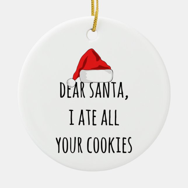 Lieber Weihnachten Ich aß alle Ihre Kekse Funny Ch Keramik Ornament (Vorne)
