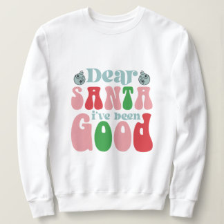 Lieber Weihnachten Ich war gute Weihnachten Sweatshirt