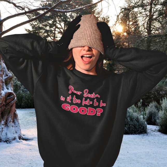 Lieber Weihnachten ist es zu spät, um gute Weihnac Sweatshirt (Von Creator hochgeladen)