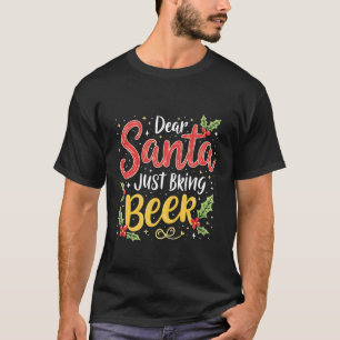 Lieber Weihnachtsmann, bring einfach Bier, Weihnac T-Shirt