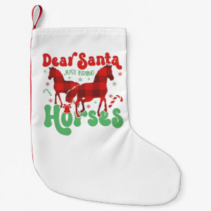 Lieber Weihnachtsmann bring einfach nur die Pferde Kleiner Weihnachtsstrumpf