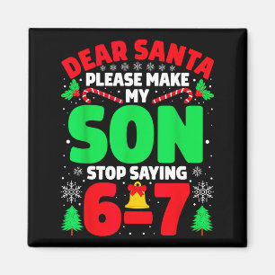 Lieber Weihnachtsmann, bring meinen Sohn dazu, 6-7 Magnet