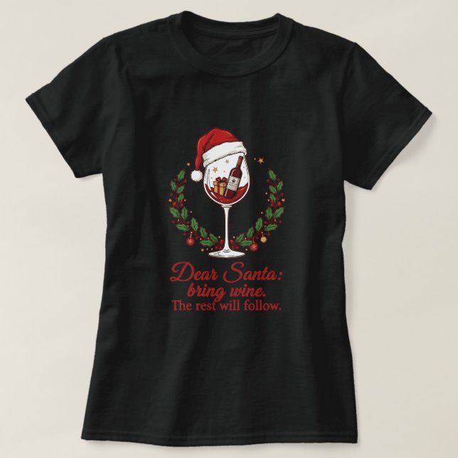 Lieber Weihnachtsmann, bring Wein. Der Rest wird f T-Shirt (Design vorne)