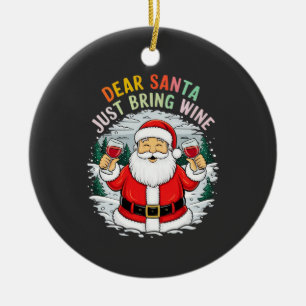 Lieber Weihnachtsmann, bringen Sie einfach Wein We Keramik Ornament