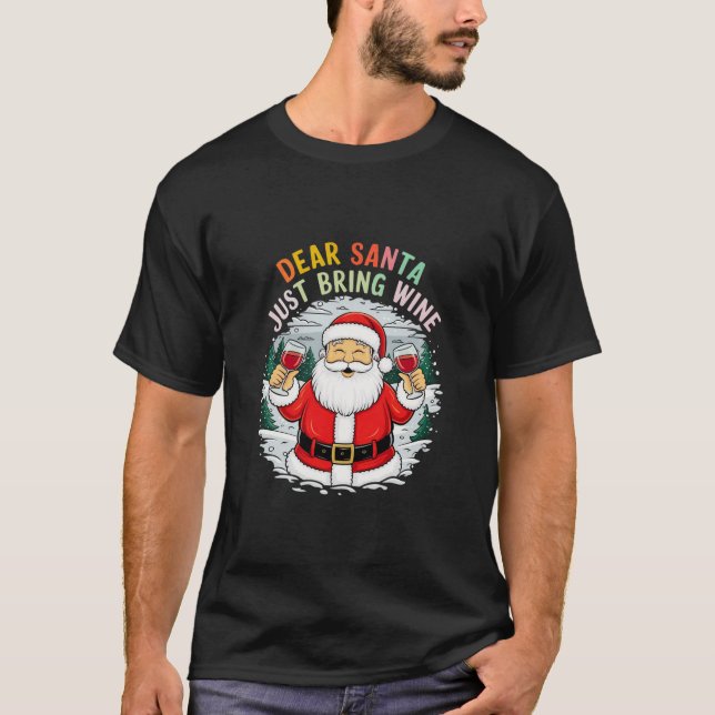 Lieber Weihnachtsmann, bringen Sie einfach Wein We T-Shirt (Vorderseite)