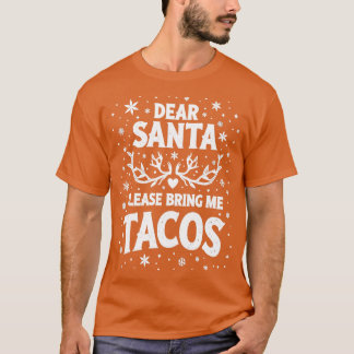 Lieber Weihnachtsmann bringen Sie mir Tacos Thirt T-Shirt