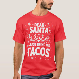 Lieber Weihnachtsmann bringen Sie mir Tacos Thirt T-Shirt