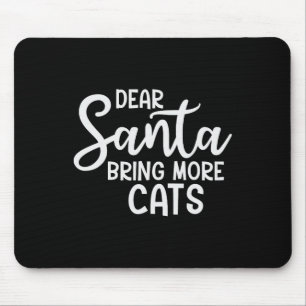 Lieber Weihnachtsmann bringt mehr Katzen Funny Chr Mousepad