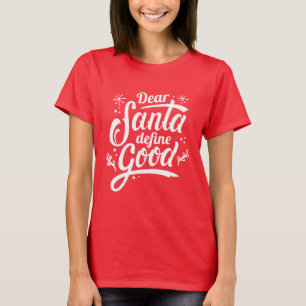 Lieber Weihnachtsmann Definiere Gut T-Shirt