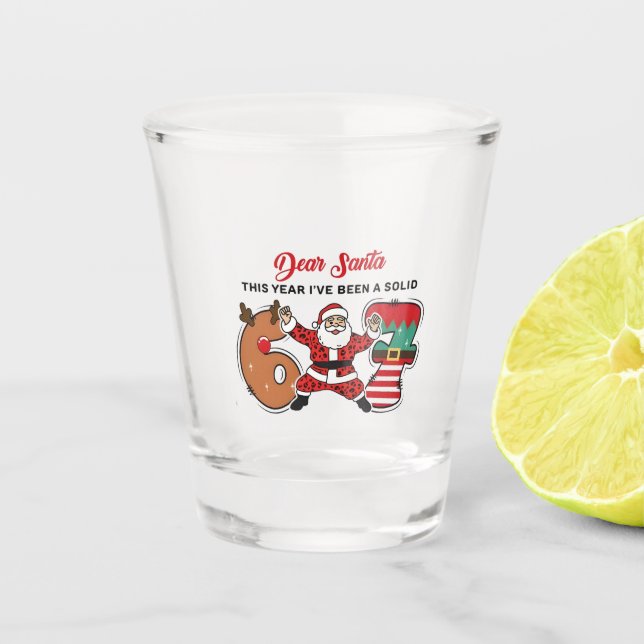 Lieber Weihnachtsmann, dieses Jahr war ich solide  Schnapsglas (Vorderseite)