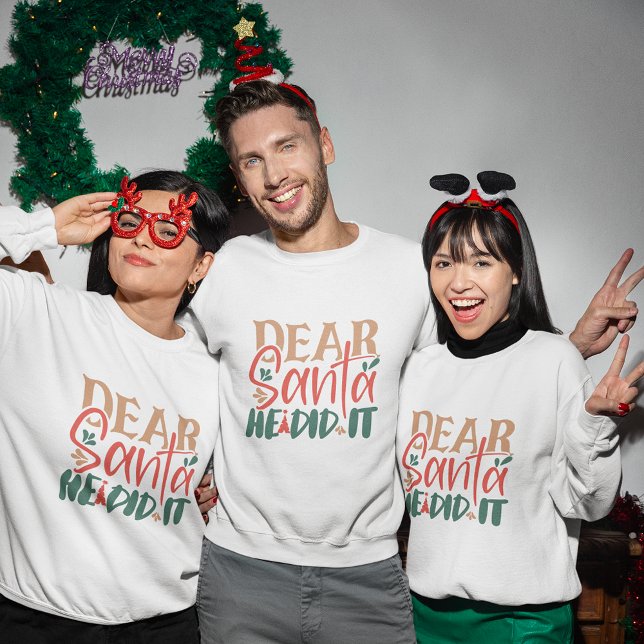 Lieber Weihnachtsmann, er hat es Weihnachtsgeschen Sweatshirt (Dear Santa he did it christmas sweatshirt)