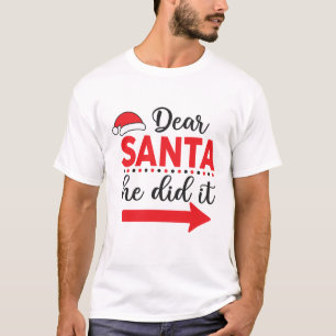 Lieber Weihnachtsmann, er tat es, das Weihnachten  T-Shirt