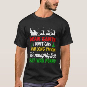 Lieber Weihnachtsmann, es ist mir egal, wie lange T-Shirt