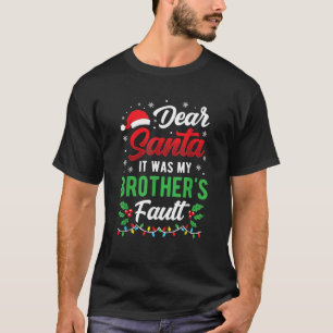Lieber Weihnachtsmann, es war der Fehler meines Br T-Shirt