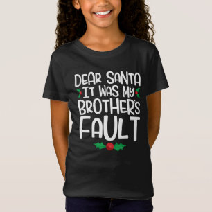 Lieber Weihnachtsmann, es war der Fehler meines Br T-Shirt