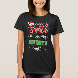 Lieber Weihnachtsmann, es war der Fehler meines Br T-Shirt