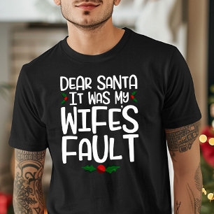 Lieber Weihnachtsmann, es war die Schuld meiner Fr T-Shirt