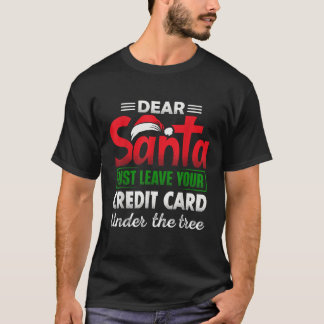 Lieber Weihnachtsmann, hinterlasse deine Kreditkar T-Shirt
