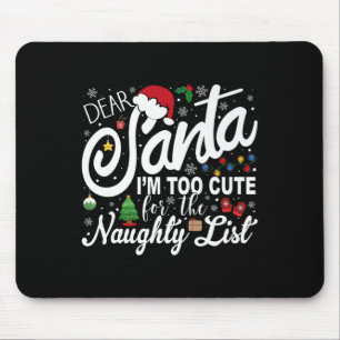 Lieber Weihnachtsmann, ich bin zu süß für die Unge Mousepad