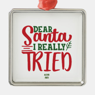 Lieber Weihnachtsmann, ich habe es wirklich versuc Ornament Aus Metall