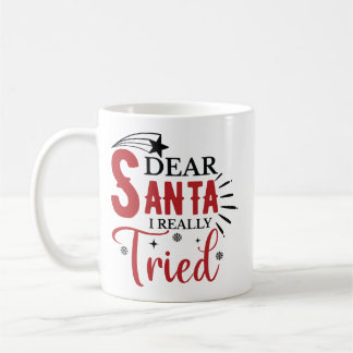 Lieber Weihnachtsmann, ich habe wirklich versucht Kaffeetasse