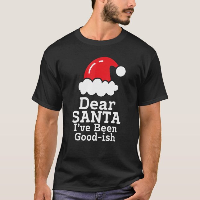 Lieber Weihnachtsmann Ich war gut~ish Christmas Sa T-Shirt (Vorderseite)