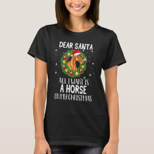 Lieber Weihnachtsmann, ich wünsche mir ein Pferd f T-Shirt