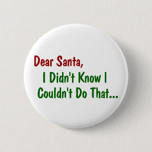 Lieber Weihnachtsmann, ich wusste nicht, dass ich  Button