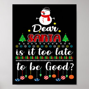 Lieber Weihnachtsmann Ist es zu spät, um brav zu s Poster