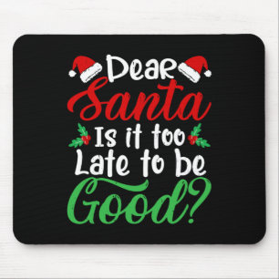 Lieber Weihnachtsmann ist es zu spät, um gut Spaß Mousepad