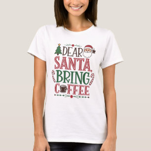 Lieber Weihnachtsmann, Kaffee holen T-Shirt