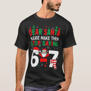 Lieber Weihnachtsmann, Lustig 67 Sechs Sieben Weih T-Shirt
