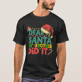 Lieber Weihnachtsmann, mein Bruder hat es lustige  T-Shirt