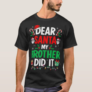 Lieber Weihnachtsmann, mein Bruder hat es lustige  T-Shirt
