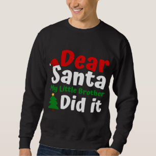 Lieber Weihnachtsmann, mein Bruder hat Weihnachten Sweatshirt