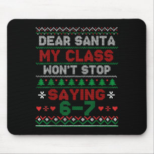 Lieber Weihnachtsmann, mein Cl sagt ständig sechs  Mousepad