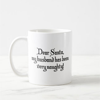 Lieber Weihnachtsmann, mein Ehemann war sehr schmu Kaffeetasse