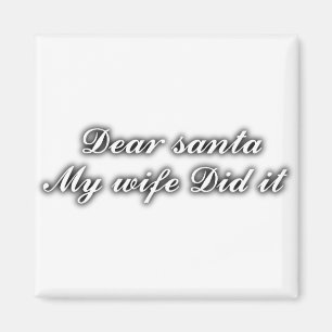 Lieber Weihnachtsmann, meine Ehefrau hat es getan Magnet