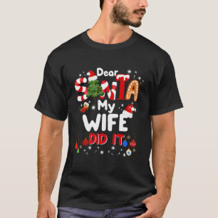 Lieber Weihnachtsmann, meine Ehefrau hat es lustig T-Shirt