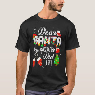 Lieber Weihnachtsmann, meine Katze hat es getan K T-Shirt