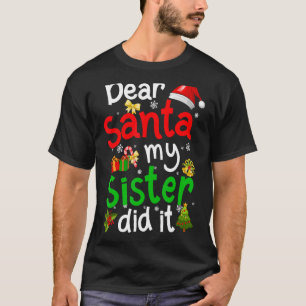 Lieber Weihnachtsmann, meine Schwester hat es Mädc T-Shirt