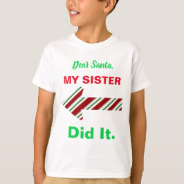Lieber Weihnachtsmann, meine Schwester hat es Shir T-Shirt