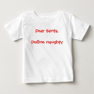 Lieber Weihnachtsmann - Naughty definieren Baby T-shirt