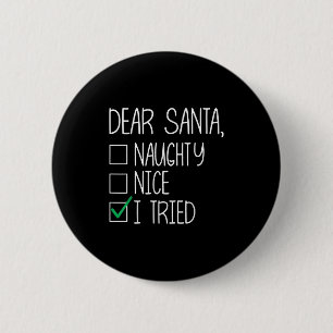 Lieber Weihnachtsmann Nett Böse Ich habe Weihnacht Button