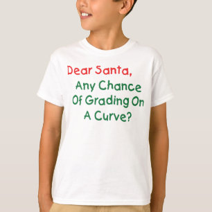 Lieber Weihnachtsmann, Noten nach der Gaußkurve? W T-Shirt