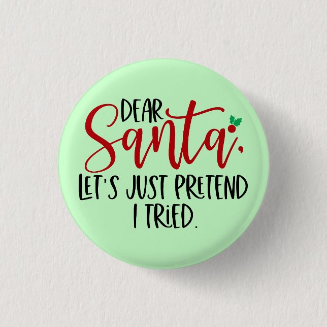 Lieber Weihnachtsmann, tu einfach so, als ob ich e Button (Vorderseite)