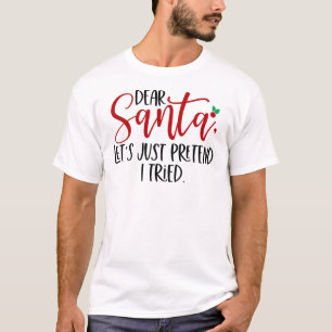 Lieber Weihnachtsmann, tu einfach so, als ob ich e T-Shirt