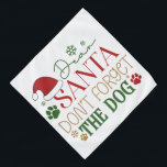 Lieber Weihnachtsmann Vergiss den Hund nicht - Hau Halstuch<br><div class="desc">Lieber Weihnachtsmann vergiss nicht die Hundedesigns. Wählen Sie den Druck in der Farbe Ihrer Wahl aus. Sie können das Design auch ganz einfach auf jedes Produkt Ihrer Wahl übertragen.</div>